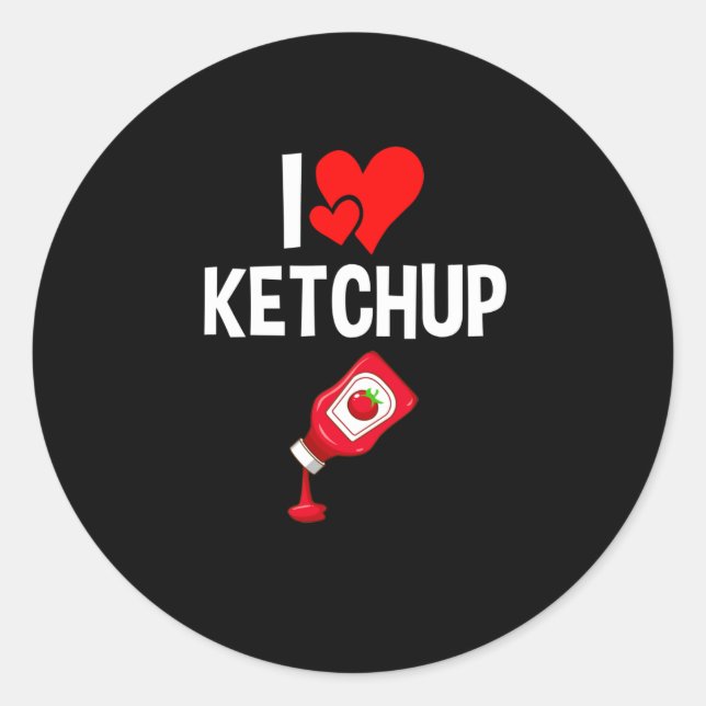 I love Ketchup Classic Round Sticker (Front)