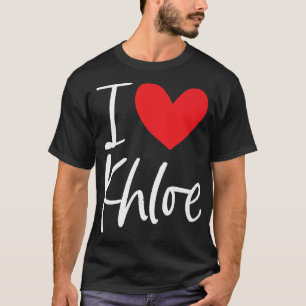 I Love Khloe Name Personalised Girl Woman Bff Frie T-Shirt