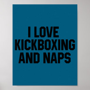 I Love Kickboxing And Naps Shirt Funny Kickbox Say Poster