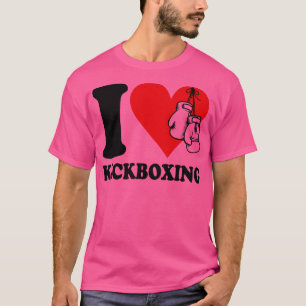 I love kickboxing T-Shirt