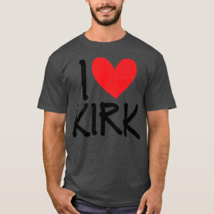 I Love Kirk Name Personalized Men Guy BFF Friend H T-Shirt