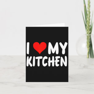 I Love Kitchen - Heart - Funny Cute Cook Remodel C Card