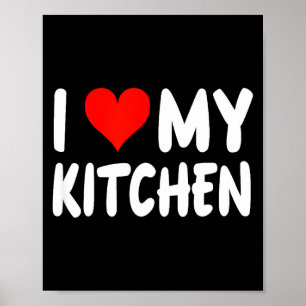 I Love Kitchen - Heart - Funny Cute Cook Remodel C Poster
