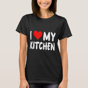 I Love Kitchen - Heart - Funny Cute Cook Remodel C T-Shirt