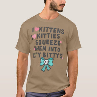 I Love Kittens I Love Kitties friends T-Shirt
