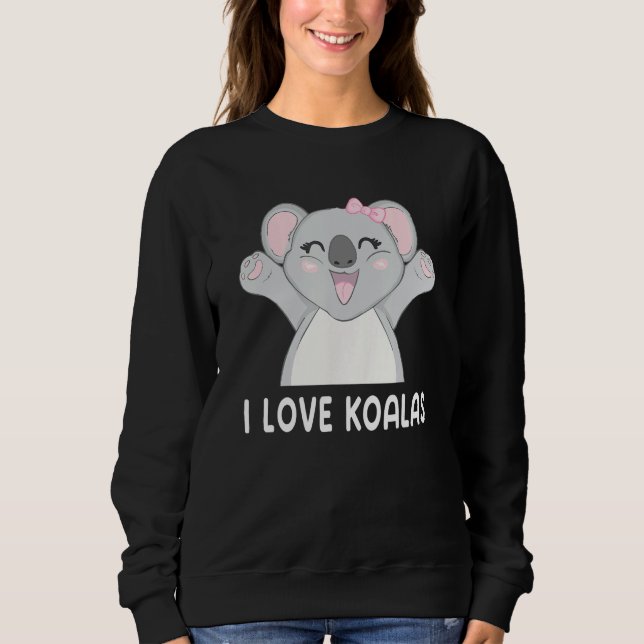 I Love Koalas Cute Koala Sweatshirt (Front)