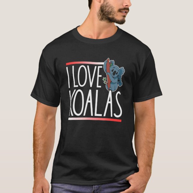 I Love Koalas Koala Bear Koala Cute Animal T-Shirt (Front)