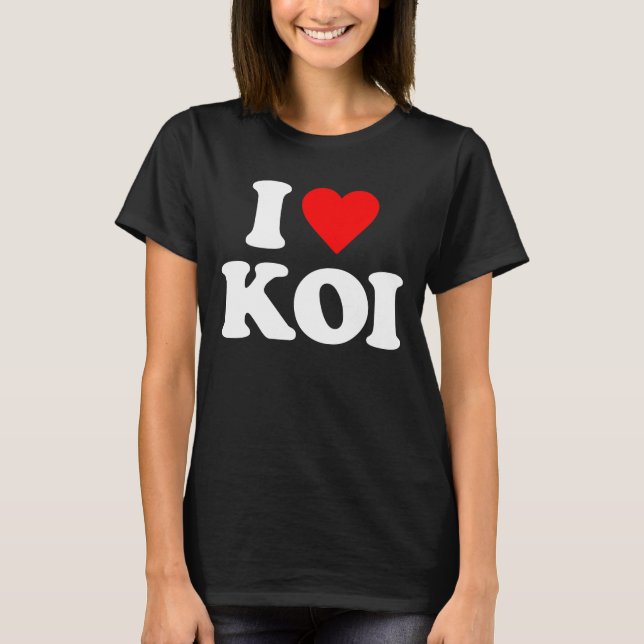 I LOVE KOI T-Shirt (Front)
