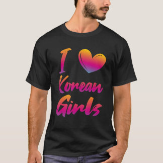 I Love Korean Girls T-Shirt