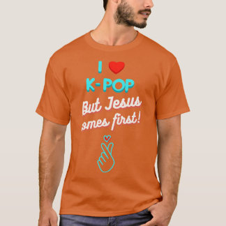 I Love KPop But Jesus Comes First  T-Shirt