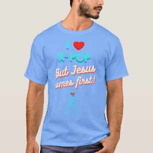 I Love KPop But Jesus Comes First  T-Shirt