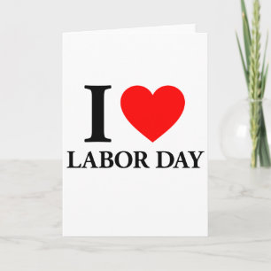I Love Labour Day Card