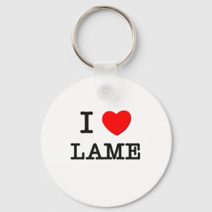 I Love Lame Key Ring