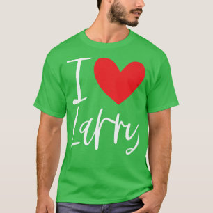 I Love Larry Name Personalised Boy Man BFF Friend T-Shirt