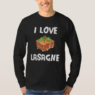I Love Lasagne Casserole Ribbon Noodle Ready Meal T-Shirt