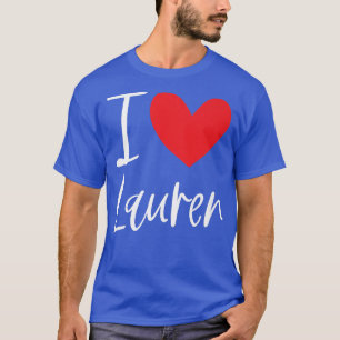 I Love Lauren Name Personalised Girl Woman BFF Fri T-Shirt