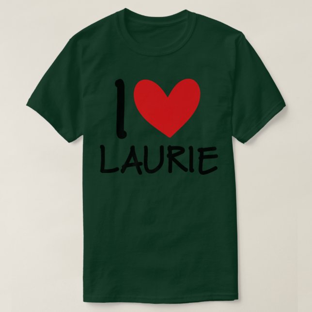 I Love Laurie Name Personalized Girl Woman BFF Fri T-Shirt (Design Front)