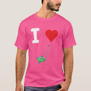 I Love Lawn Mowers Cut Grass Gardening Manicured Y T-Shirt