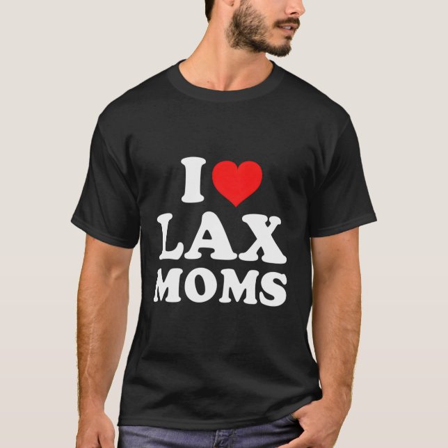 I Love Lax Moms T-Shirt (Front)
