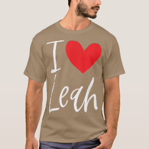 I Love Leah Name Personalised Girl Woman BFF Frien T-Shirt