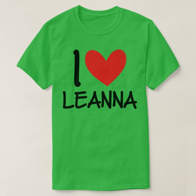I Love Leanna Name Personalized Girl Woman BFF Fri T-Shirt (Design Front)