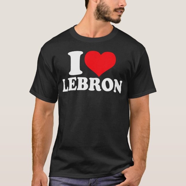  I Love Lebron I Heart Lebron  T-Shirt (Front)