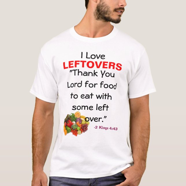 I love leftovers bible verse T-Shirt (Front)