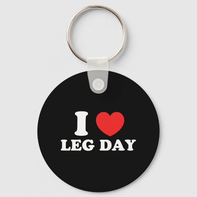 I Love Leg Day  Key Ring (Front)
