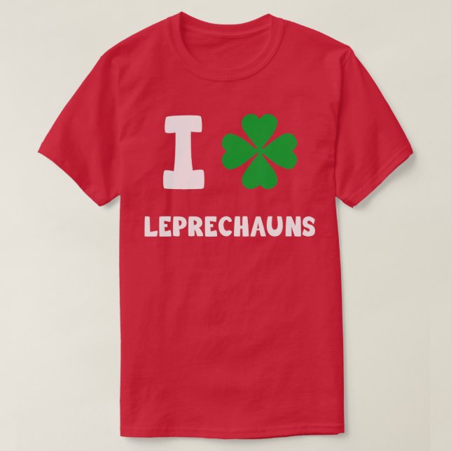I Love Leprechauns Funny St  T-Shirt (Design Front)