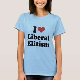I LOVE LIBERAL ELITISM - .png T-Shirt