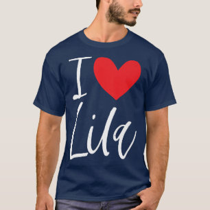 I Love Lila Name Personalised Girl Woman BFF Frien T-Shirt