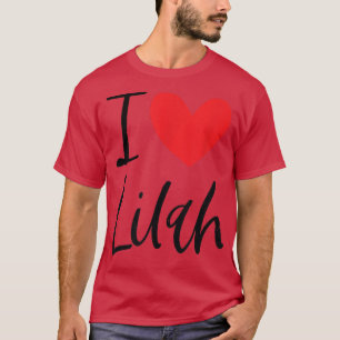 I Love Lilah Name Personalised Girl Woman BFF Frie T-Shirt