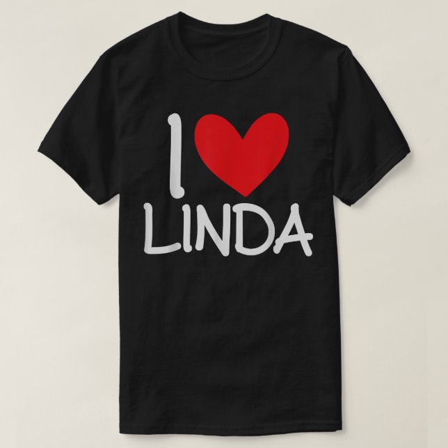 I Love Linda Name Heart Personalized Girl Woman BF T-Shirt (Design Front)