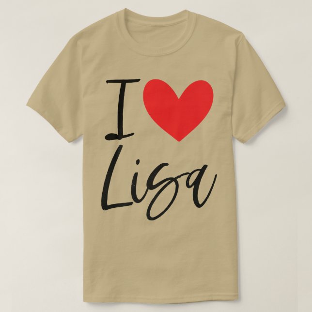 I Love Lisa Name Personalized Girl Woman BFF Frien T-Shirt (Design Front)