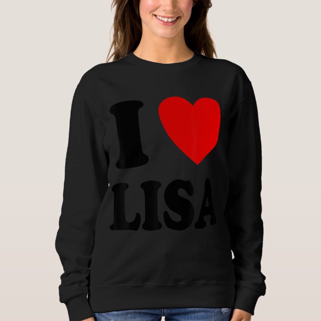 I Love Lisa Sweatshirt (Front)