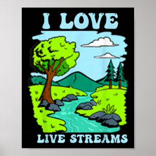 I Love Live Streams Men Women Kids Poster