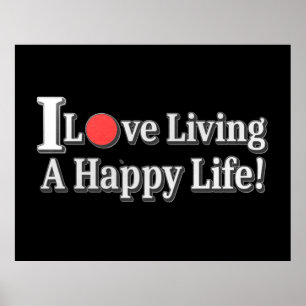 "I Love Living A Happy Life!" design. Buy Now Poster