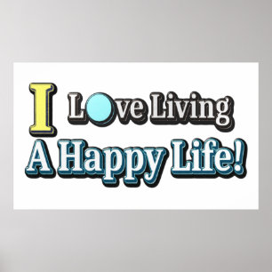 "I Love Living A Happy Life" Design. Buy Now Poster