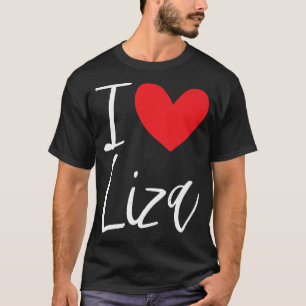 I Love Liza Name Personalised Girl Woman Bff Frien T-Shirt