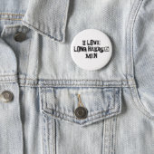 I love long haired men funny 6 cm round badge (In Situ)