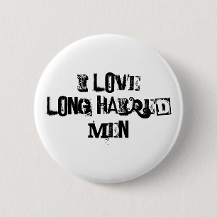I love long haired men funny 6 cm round badge