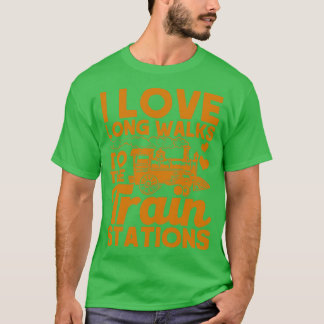 I Love Long Walks To Train Stations Railroad Lover T-Shirt