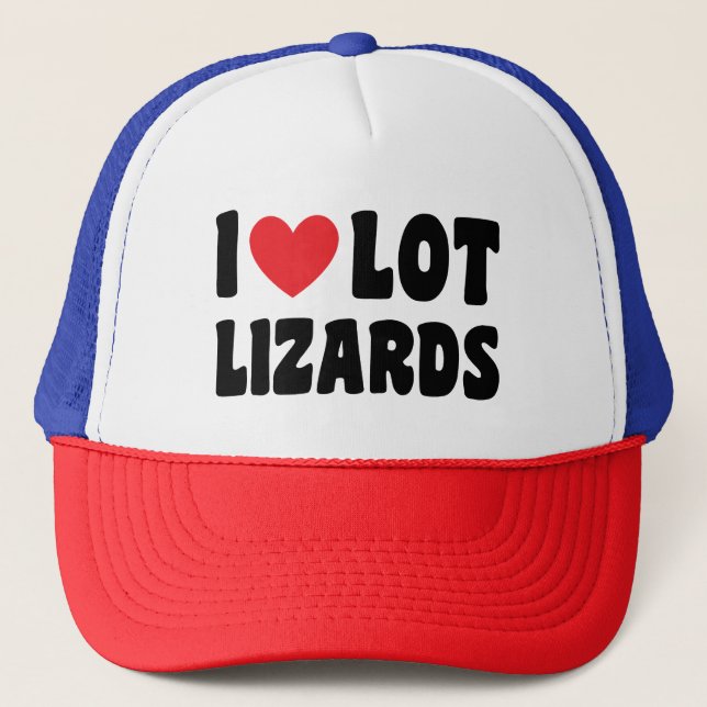 I Love Lot Lizards,  Funny  Trucker Hat (Front)