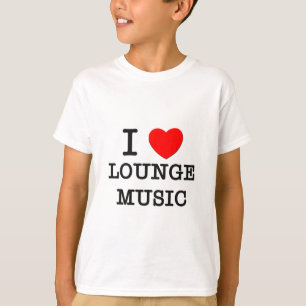 I Love Lounge Music T-Shirt
