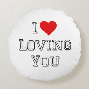 I Love Loving You Romantic Valentine Typography Round Cushion