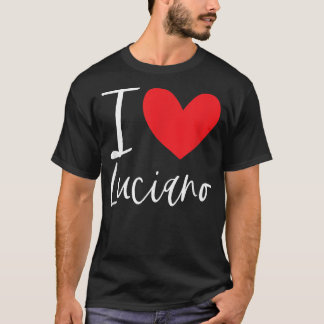 I Love Luciano Name Personalised Boy Man BFF Frien T-Shirt