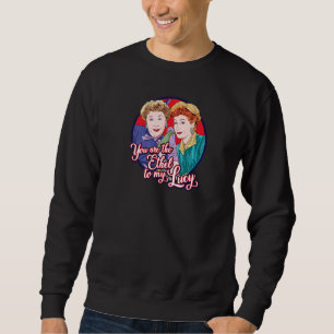 I Love Lucy Ethel To My Lucy Sweatshirt