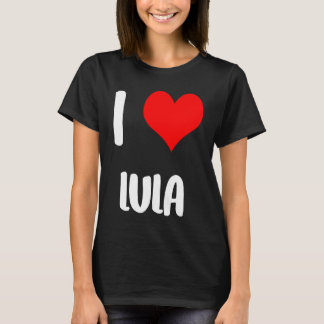 I love LULA valentine sorry ladies guys heart belo T-Shirt