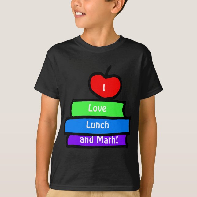 I love lunch and math T-Shirt (Front)