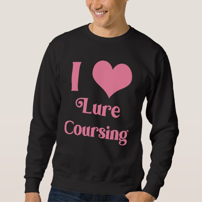 I Love Lure Coursing Pink Sweatshirt (Front)